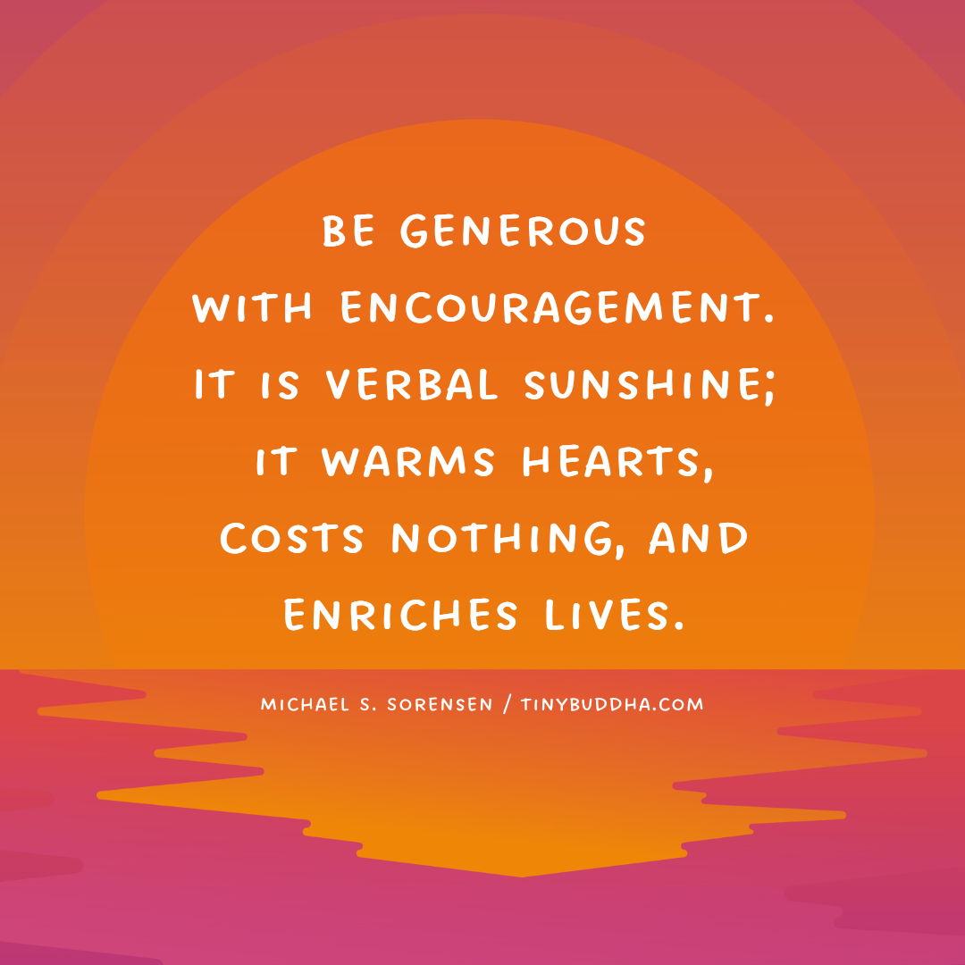 Be Generous with Encouragement
