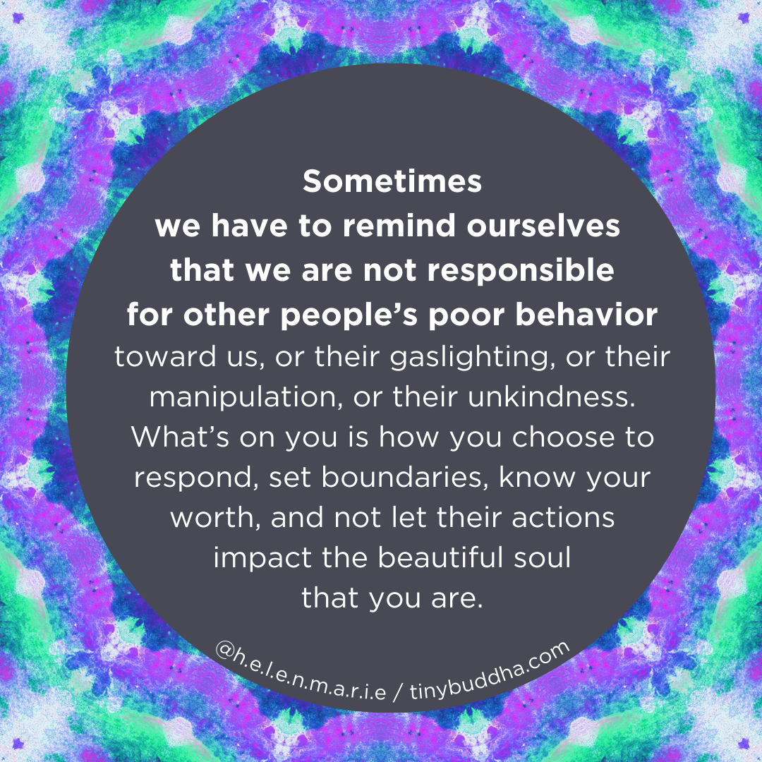 We Are Not Responsible for Other People’s Poor Behaviors