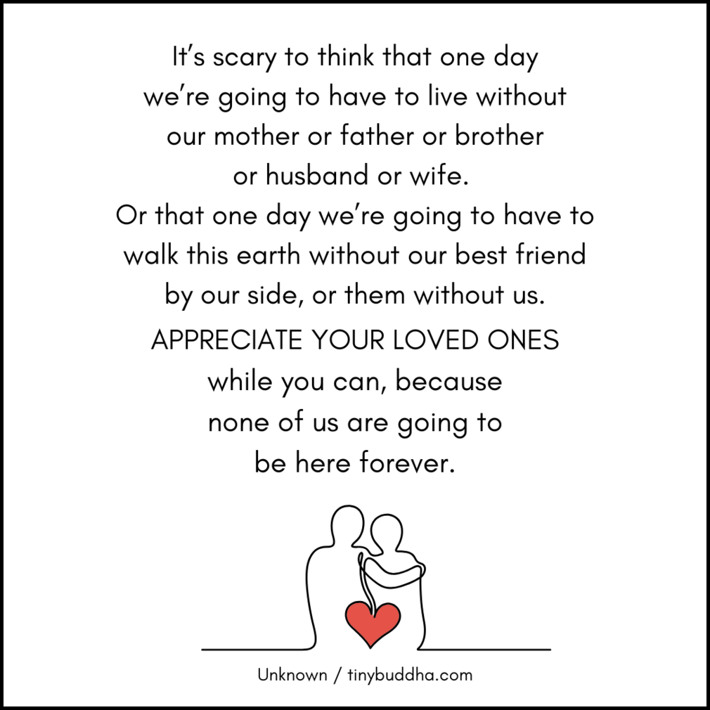 Appreciate Your Loved Ones While You Can