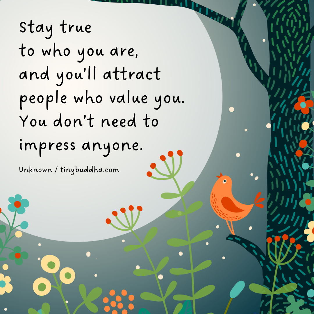 Stay True to Who You Are