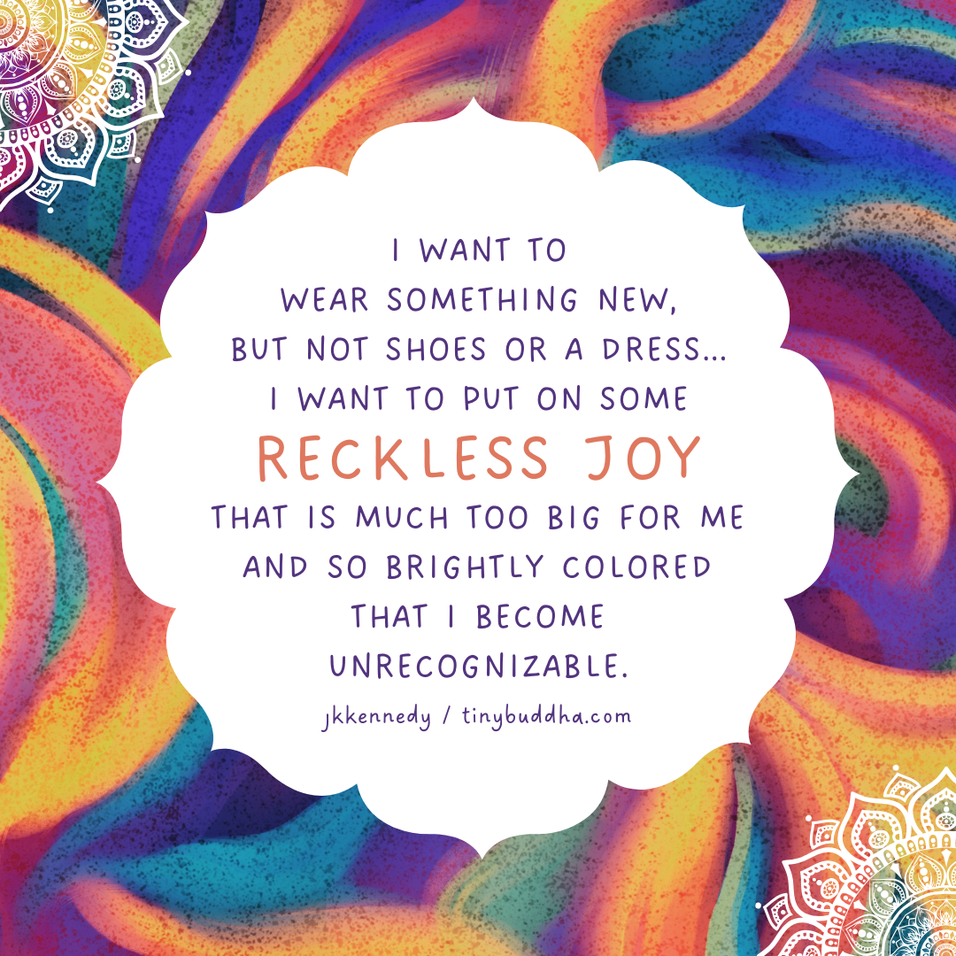 I Want to Put on Some Reckless Joy
