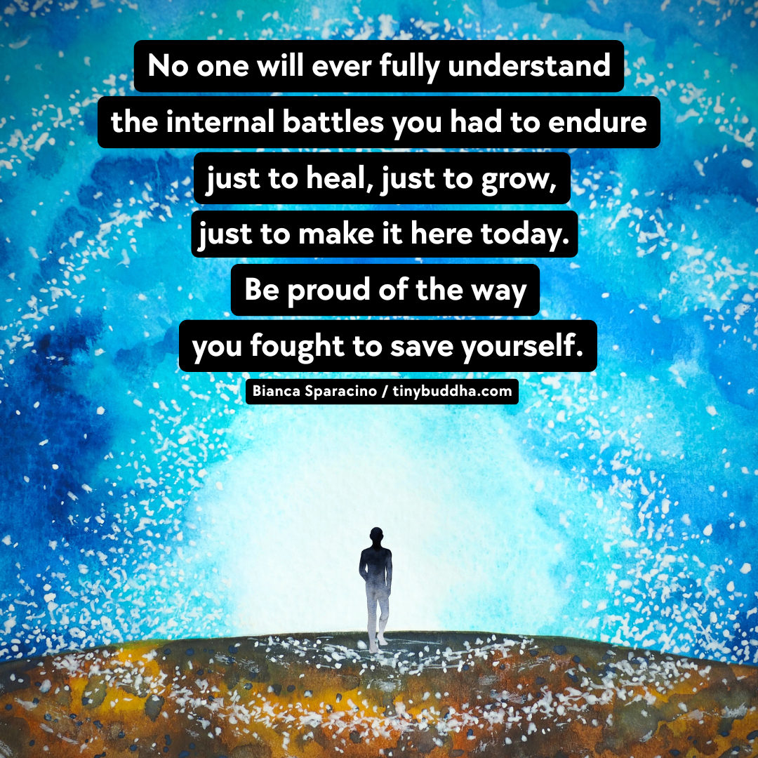 Be Proud of the Way You Fought to Save Yourself