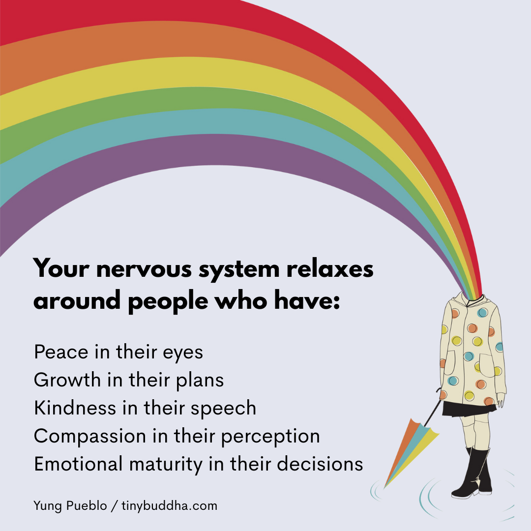 Your Nervous System Relaxes Around People Who…