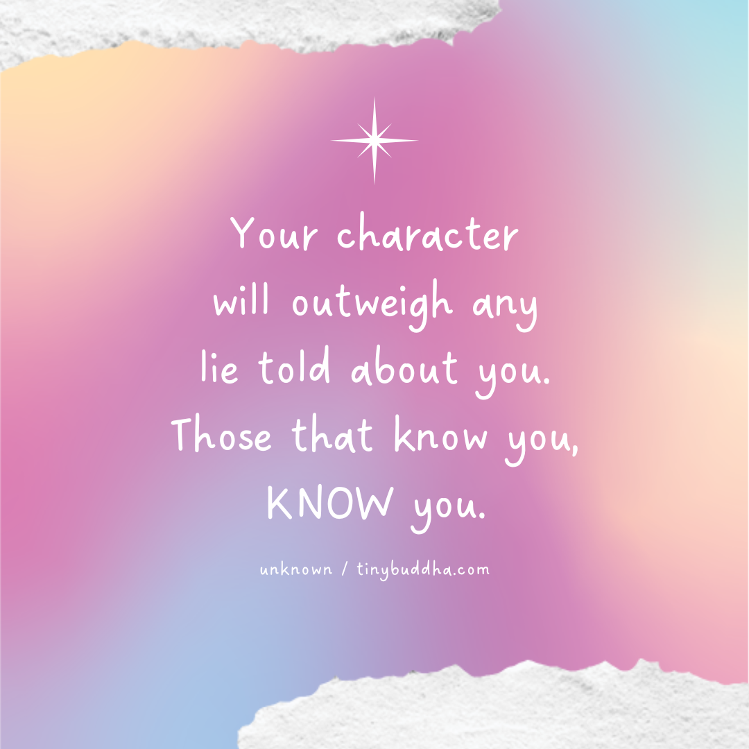 Your Character Will Outweigh Any Lie Told