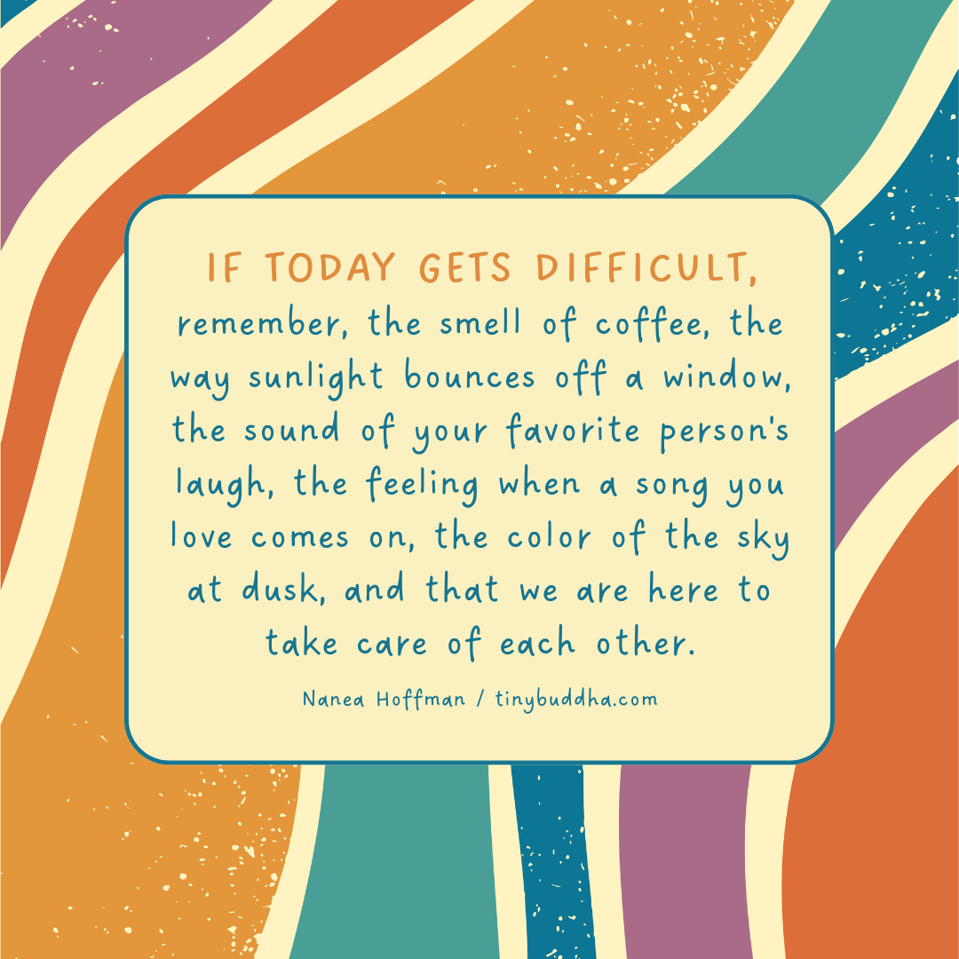 If Today Gets Difficult, Remember…