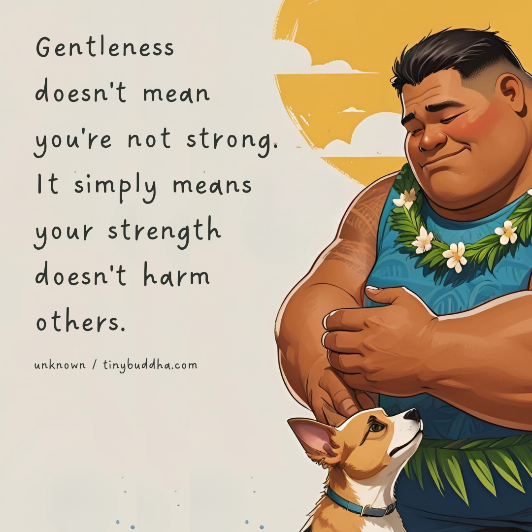 Gentleness Doesn’t Mean You’re Not Strong
