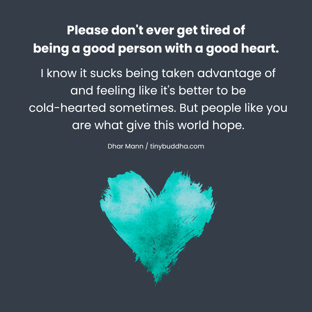 Don’t Ever Get Tired of Being a Good Person