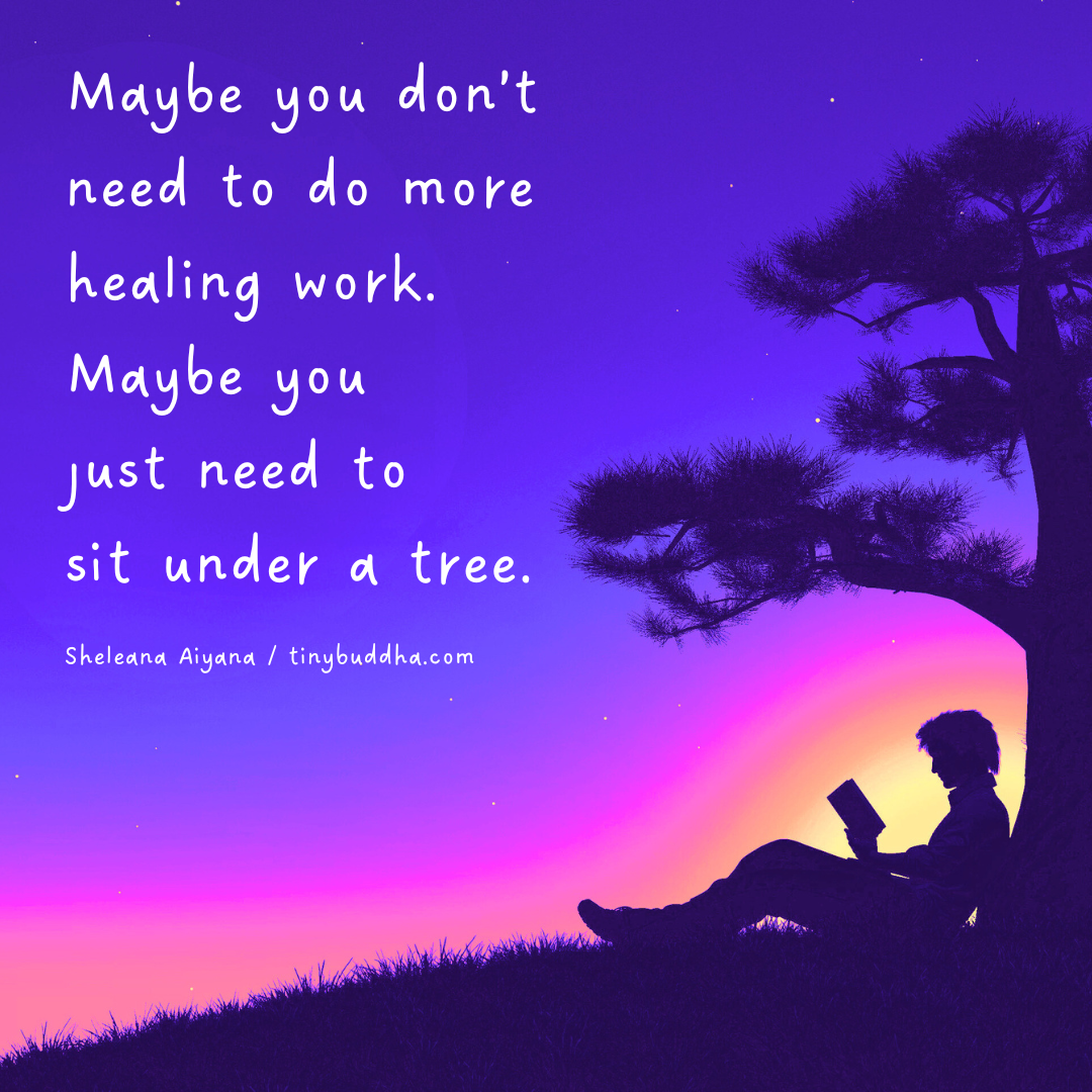 Maybe You Don’t Need More Healing Work