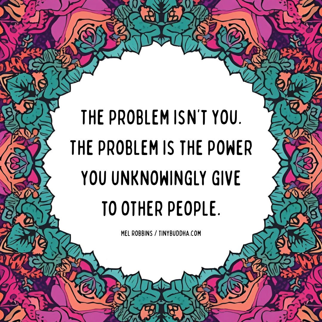 The Problem Isn’t You