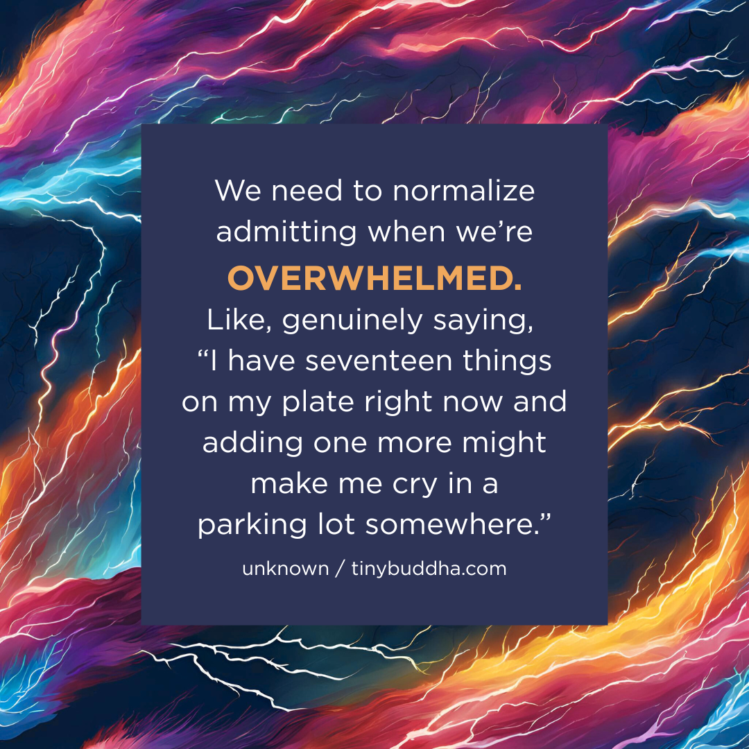 Admitting When We’re Overwhelmed