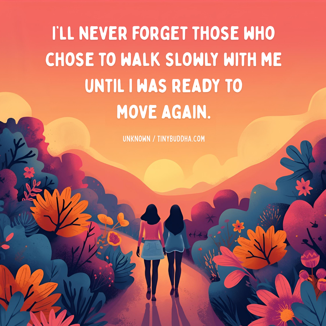 Those Who Chose to Walk Slowly with Me